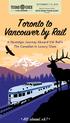 Toronto to. Vancouver by Rail. * All aboard, eh?* A Nostalgic Journey Aboard VIA Rail s The Canadian in Luxury Class SEPTEMBER 7-13, 2018