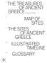 THE TREASURES OF ANCIENT GREECE MAP OF SITES THE SITES OF ANCIENT GREECE ILLUSTRATED TIMELINE GLOSSARY. Professor Paul Cartledge