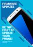 FIRMWARE UPDATES BE THE FIRST TO UPDATE YOUR PHONE! Every week a new list and design. Issue 06 August 2017