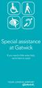 Special assistance at Gatwick. If you need a little extra help, we re here to assist