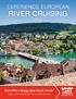 EXPERIENCE EUROPEAN RIVER CRUISING FEATURING 2 BRAND NEW CRUISE TOURS! A SMALL-SHIP EXPERIENCE YOU LL NEVER FORGET!