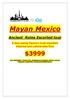 Mayan Mexico. Ancient Ruins Escorted tour. 8 days seeing Mexico s most important historical and cultural sites from