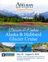 Alaska & Hubbard Glacier Cruise. Discover & Explore. July 28 - August 9, 2019