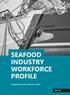 SEAFOOD INDUSTRY WORKFORCE PROFILE