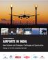 AIRPORTS IN INDIA. New Initiatives and Strategies, Challenges and Opportunities. February 12-13, 2018, Le Meridien, New Delhi.