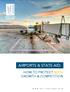 AIRPORTS & STATE AID: HOW TO PROTECT BOTH GROWTH & COMPETITION. w w w. a c i - e u r o p e. o r g