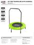 MINI TRAMPOLINE WITH HANDRAIL. 220 Lbs 100 Kgs MODEL# 9040MTH PRODUCT MANUAL - VERSION