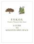 F.O.K.O.S. Friends of Kingston Open Space A GUIDE TO KINGSTON OPEN SPACE