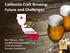 California Craft Brewing: Future and Challenges. Bart Watson, PhD Chief Economist Brewers Association