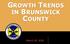 GROWTH TRENDS IN BRUNSWICK COUNTY