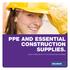 PPE AND ESSENTIAL CONSTRUCTION SUPPLIES. Gloves Safety Boots Hi-Vis Clothing Diamond Blades