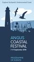 Explore Scotland s Undiscovered Coast. ANGUS COASTAL FESTIVAL 7-17 September 2018 PROGRAMME OF EVENTS