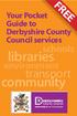 Your Pocket Guide to Derbyshire County Council services. schools environment. libraries. transport. community