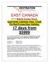 EAST CANADA Rail & Cruise Tours. EASTERN CANADA RAIL TOUR Fly/Rail/Cruise/Stay Holiday. 17 days from $5999