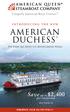 AMERICAN DUCHESS. Save up to $2,400. per stateroom INTRODUCING THE NEW. The First All-Suite U.S. River Cruise Vessel RESERVE YOUR SUITE TODAY!