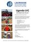 Uganda LVC LACROSSE INFORMATION PACKET VOLUNTEER CORPS. Coach. Serve. Learn. Play. Message from the founder & program director: