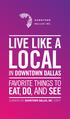 LIVE LIKE A LOCAL IN DOWNTOWN DALLAS FAVORITE THINGS TO EAT, DO, AND SEE CURATED BY DOWNTOWN DALLAS, INC. STAFF
