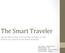 The Smart Traveler. Industry Best Prac/ces and Innova/ve Strategies on How Airports can Capitalize on the Mobile Revolu/on