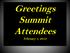 Greetings Summit Attendees. February 1, 2018