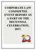 CORPORATE LAW COMMITTEE EVENT REPORT AS A PART OF THE DECENNIAL CELEBRATION, 2017.
