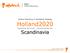 Holland Branding & Marketing Strategy Holland2020 Supporting the known - Introducing the new Scandinavia