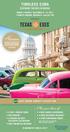 Havana. Plus your choice of: 4 FREE SHORE EXCURSIONS TIMELESS CUBA FEATURING TWO DAYS IN HAVANA EXCURSIONS