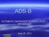ADS-B AUTOMATIC DEPENDENT SURVIELLANCE BROADCAST. Presented By