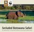 Secluded Botswana Safari. Our Flagship Safari A Truly Exclusive Adventure into the Heart of Wildest Africa