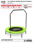 220 Lbs 100 Kgs CUSTOMER SERVICE 40 EXERCISE TRAMPOLINE WITH HANDRAIL MODEL# 9040MTH PRODUCT MANUAL - VERSION FOR AGES: WEIGHT LIMIT: