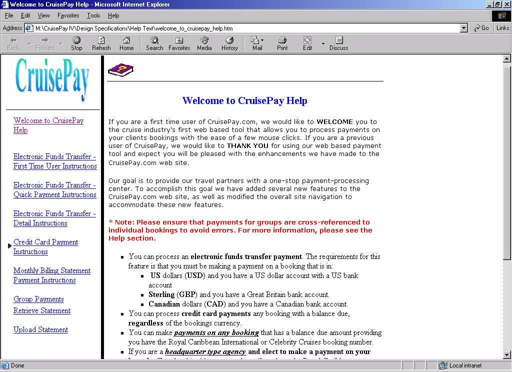 3.2 CruisePay Help Help is available from every web page within the CruisePay web site. Click on the Help menu. By clicking on any of the topics on the left, the instructions will appear.