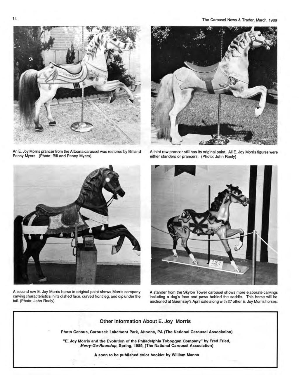 14 The Carousel News & Trader, March, 1989 An E. Joy Morris prancer from the Altoona carousel was restored by Bill and Penny Myers.