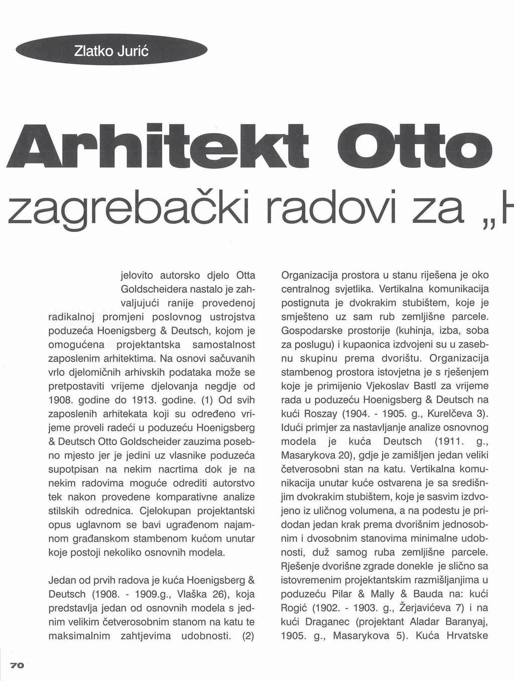 Arhitekt Otto zagrebački radovi za,, Cjelovito autorsko djelo Otta Goldscheidera nastalo je zahvaljujući ranije provedenoj radikalnoj promjeni poslovnog ustrojstva poduzeća Hoenigsberg & Deutsch,
