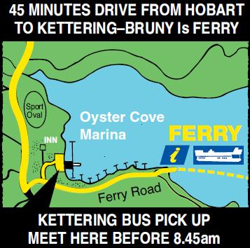 dolphins, migrating whales and sea birds. Itinerary 8.30am Meet the bus at our Kettering Meeting Point 8.45am Bus departs, ferry crossing to Bruny Island 10.