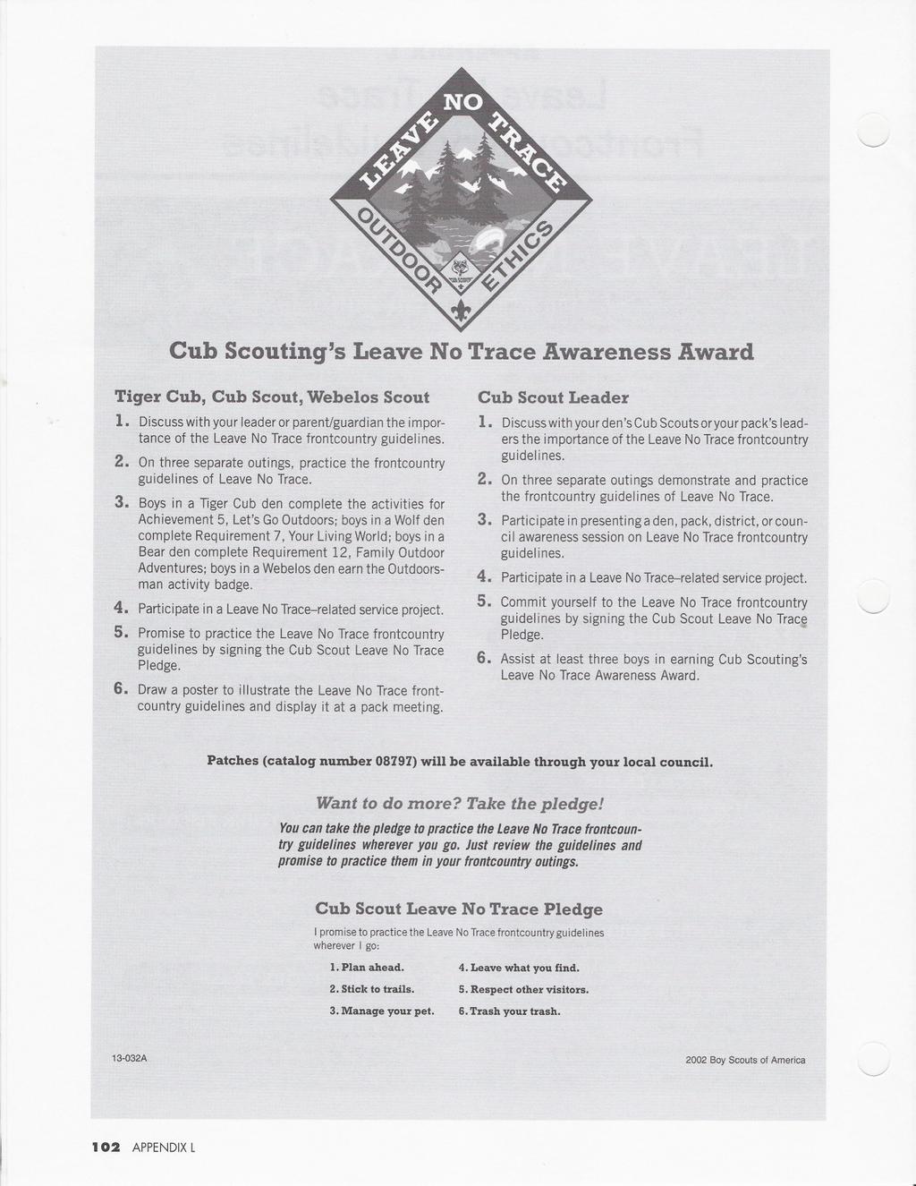 Cub Scouting's Leave No Trace Awareness Award Tiger Cub, Cub Scout, Webelos Scout I. Discuss with your leader or parenuguardian the importance of the Leave No Trace frontcountry guidelines. 2.