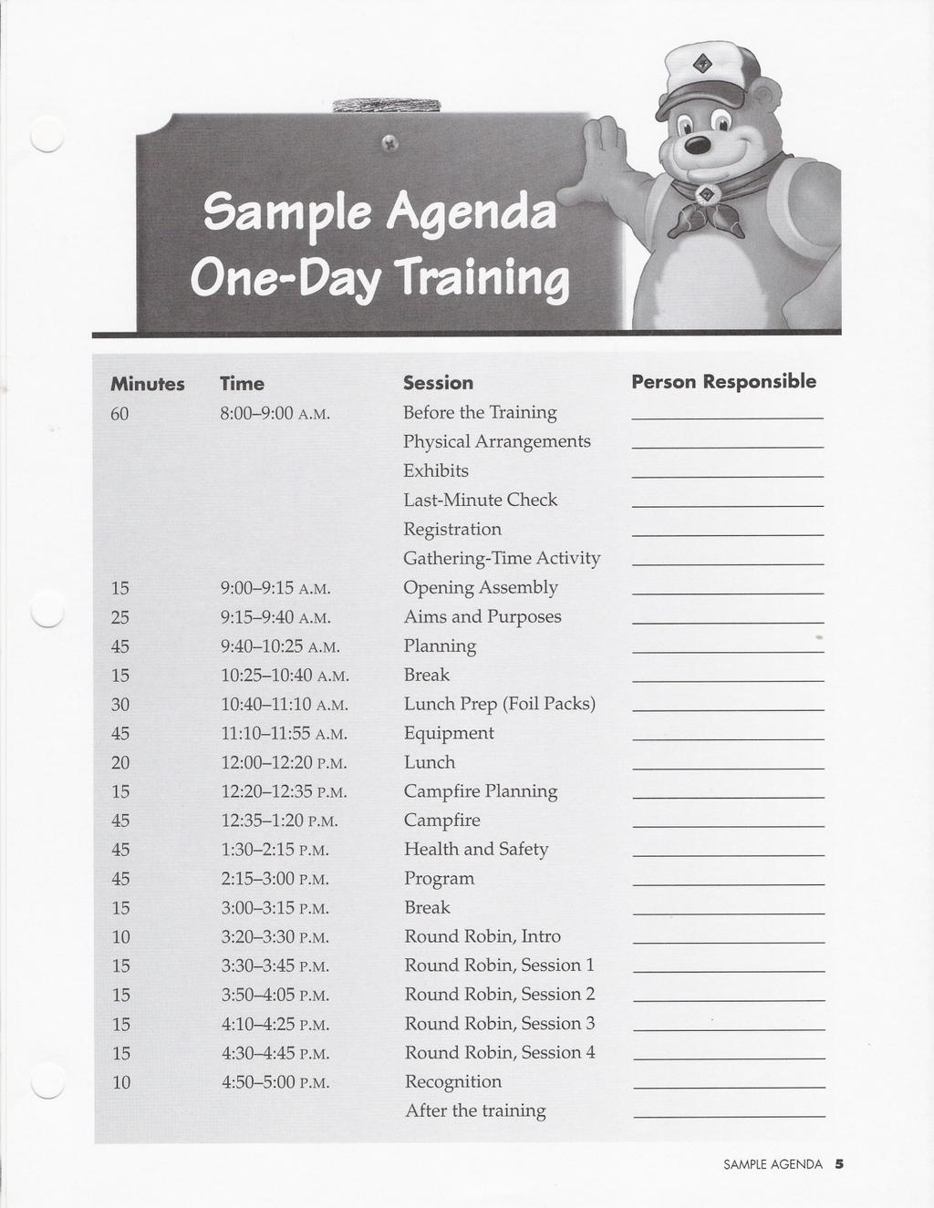 Minutes Time Session Person Responsible 60 8:00-9:00 A.M. Before the Training Physical Arrangements Exhibits Last-Minute Check Registration Gathering-Time Activity 15 9:00-9:15 A.M. Opening Assembly "-- 25 9:15-9:40 A.