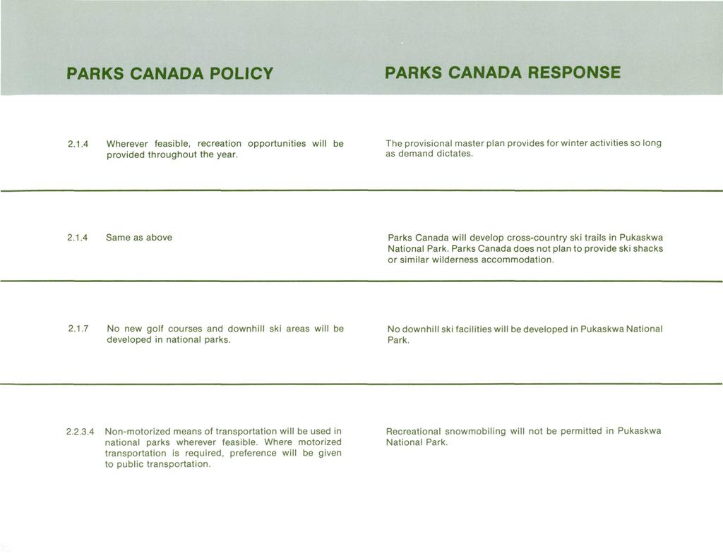 PARKS CANADA POLICY PARKS CANADA RESPONSE 2.1.4 Wherever feasible, recreation opportunities will be provided throughout the year.