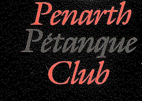 PENARTH PÉTANQUE CLUB Newsletter Number 11 : May 30