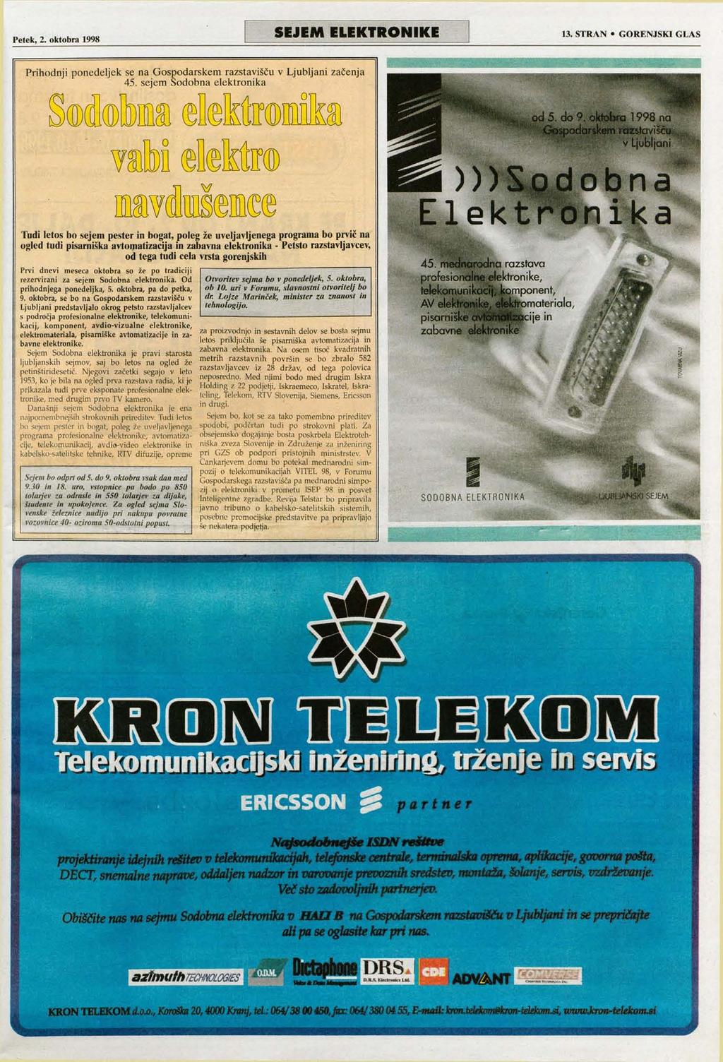 Petek, 2. oktobra 1998 SEJEM ELEKTRONIKE 13. STRAN GORENJSKI GLAS Prihodnji ponedeljek se na Gospodarskem razstavišču v Ljubljani začenja 45.