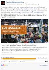 Promotion Summary Continued FACEBOOK: Within one week leading up to, and including, the Los Angeles event, The Travel & Adventure Show Facebook advertising campaign targeted LA travelers, promoting