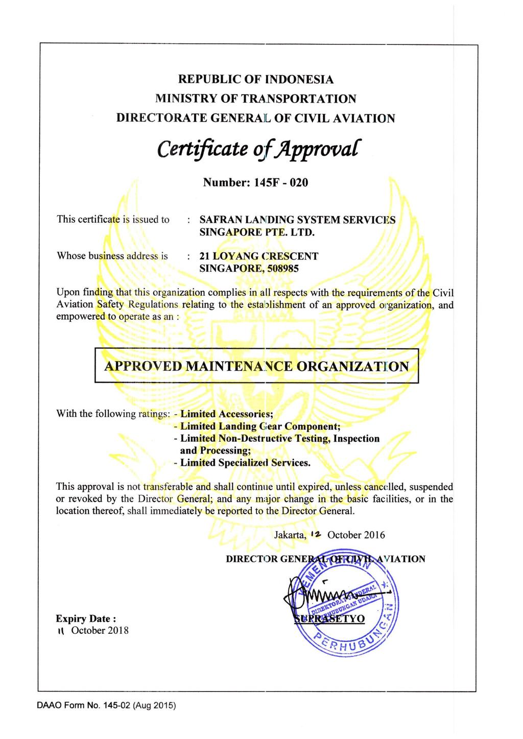 REPUBLIC OF [NDONESIA MINISTRY OF TRA NSPORTATION DIRECTORATE GENERAIL OF CIVIL AVIATION Certificate ofapprovac Number: 145F - 020 This certificate is issued to : SAFRAN LANDING SYSTEM SERVICICS