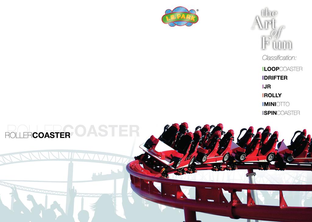ROLLER COASTER CLASSIFICATIONS LOOPING COASTERS: characterized by an acceleration of up to 4,5 g; the maximum speed is 15 m/s and the track is designed with a mixed construction of 2 or 3 pipe