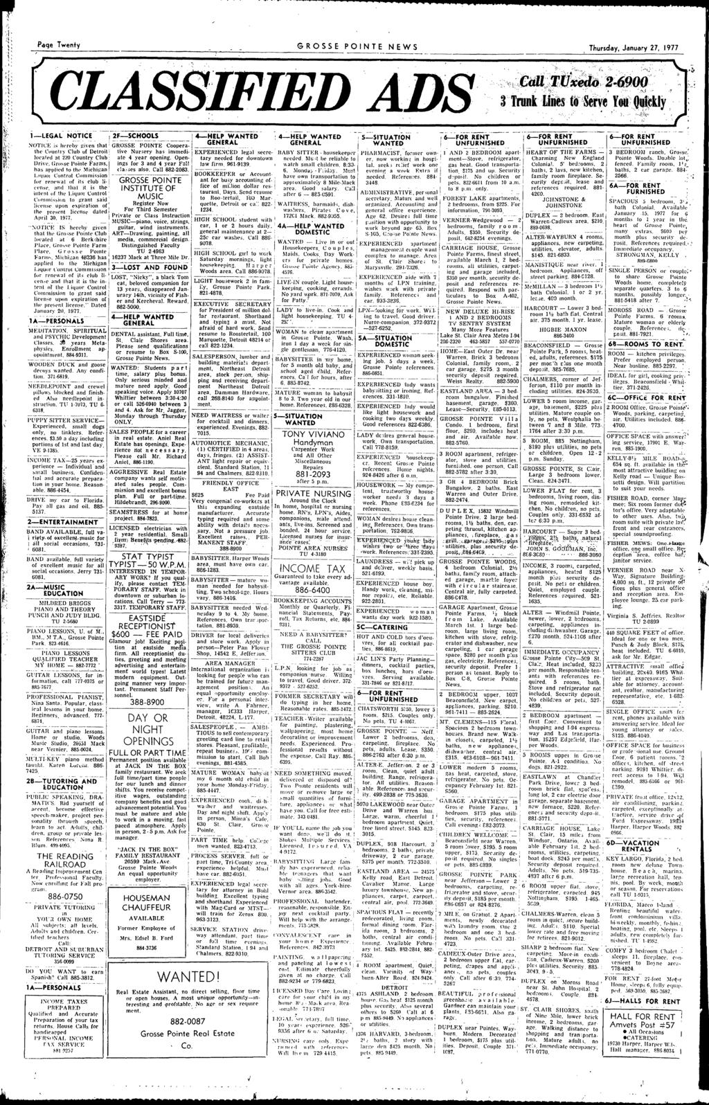 : " Page Twenty GROSSE PONTE NEWS Thursday January 27 1977 CLASSFEDADS \: k ----- --------- ---- i-legal NOTCE-- '--ij:=-schooa:s--- 4-HELPWANTEO- : 4-HELP WANTED --S'=':STUATON FOR'RENT''- 6-FOR