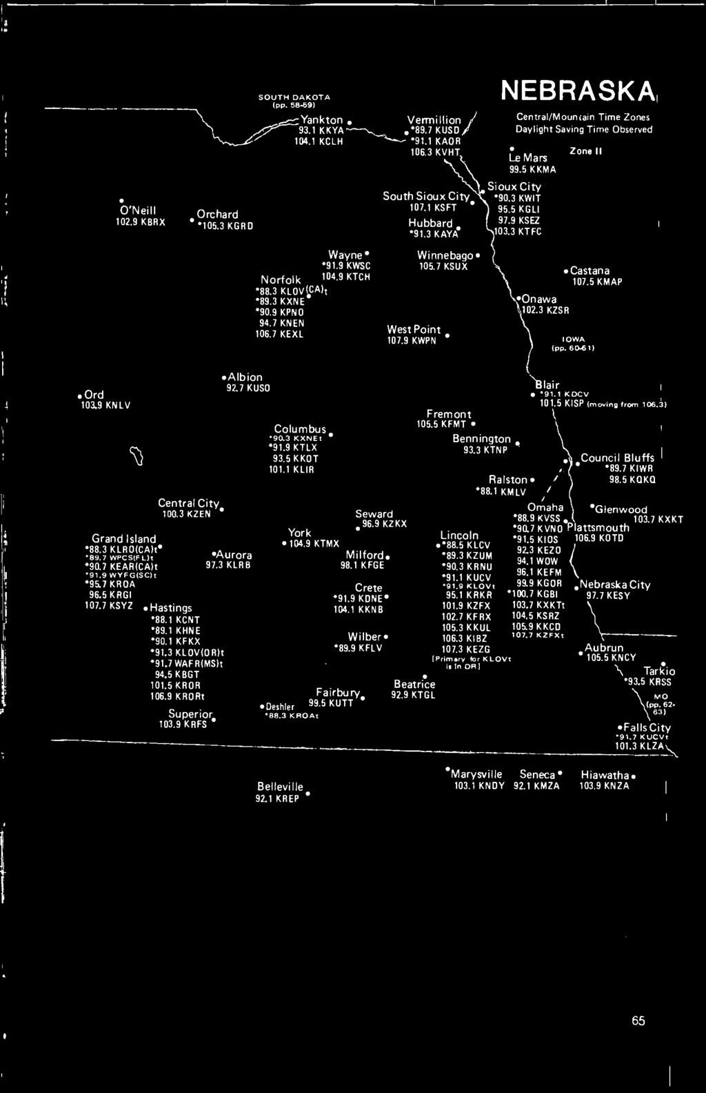 7 KSUX NEBRASKA Central/Mountain Time Zones Daylight Saving Time Observed Le Mars 99.5 KKMA Sioux City 90.3 KWIT 95.5 KGLI 97.9 KSEZ 103.3 KTFC Onawa 102.3 KZSR Zone I I Castan a 107.5 KMAP IOWA (en.