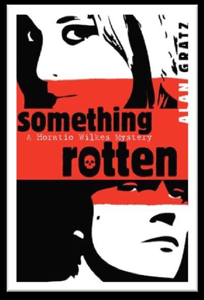 1 SOMETHING ROTTEN Alan Gratz Book One in Horatio Wilkes Mysteries CHAPTER ONE Denmark, Tennessee, stank. Bad. Like dead fish fricasseed in sewer water.