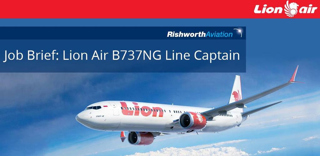 LION AIR B737NG LINE CAPTAIN Rishworth Aviation, on behalf of our client Lion Air, is delighted to announce opportunities for Base Residence Jakarta, Indonesia B737NG Line Captains based in Jakarta,