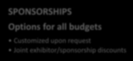 throughout the exhibit hall SPONSORSHIPS Options for all budgets Customized upon request