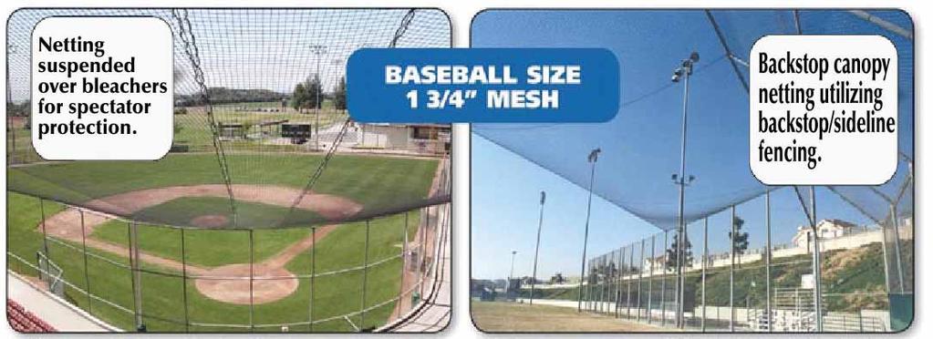 Custom Ball Netting Page 2 MORE CUSTOM BALL & BARRIER NETTING We have netting for any application, including overhead backstops, separator protection, foul ball control, golf ranges, football goal