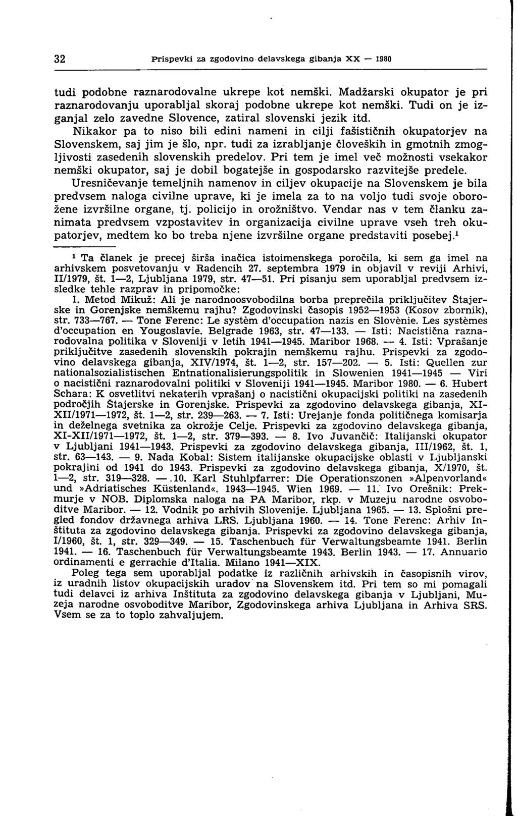 32 Prispevki za zgodovino delavskega gibanja XX 1980 tudi podobne raznarodovalne ukrepe kot nemški. Madžarski okupator je pri raznarodovanju uporabljal skoraj podobne ukrepe kot nemški.
