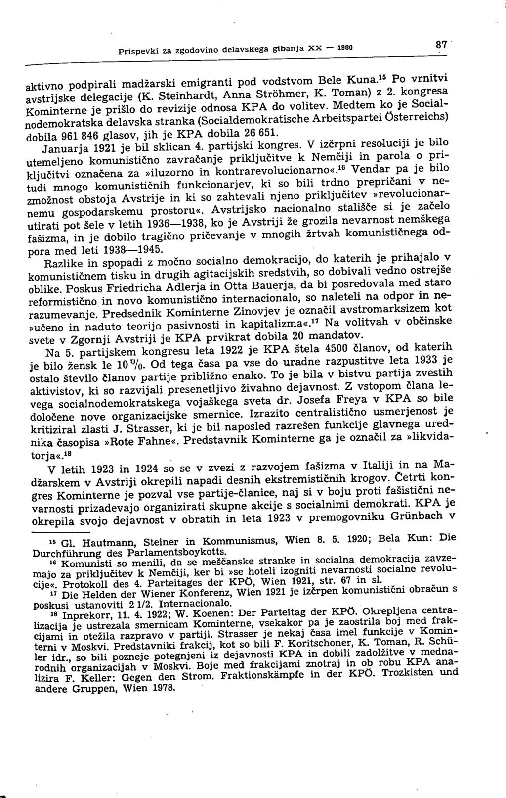 87 Prispevki za zgodovino delavskega gibanja XX 1980»^ aktivno podpirali madžarski emigranti pod vodstvom Bele Kuna. 15 Po vrnitvi avstrijske delegacije (K. Steinhardt, Anna Strohmer K. Taman) «2.