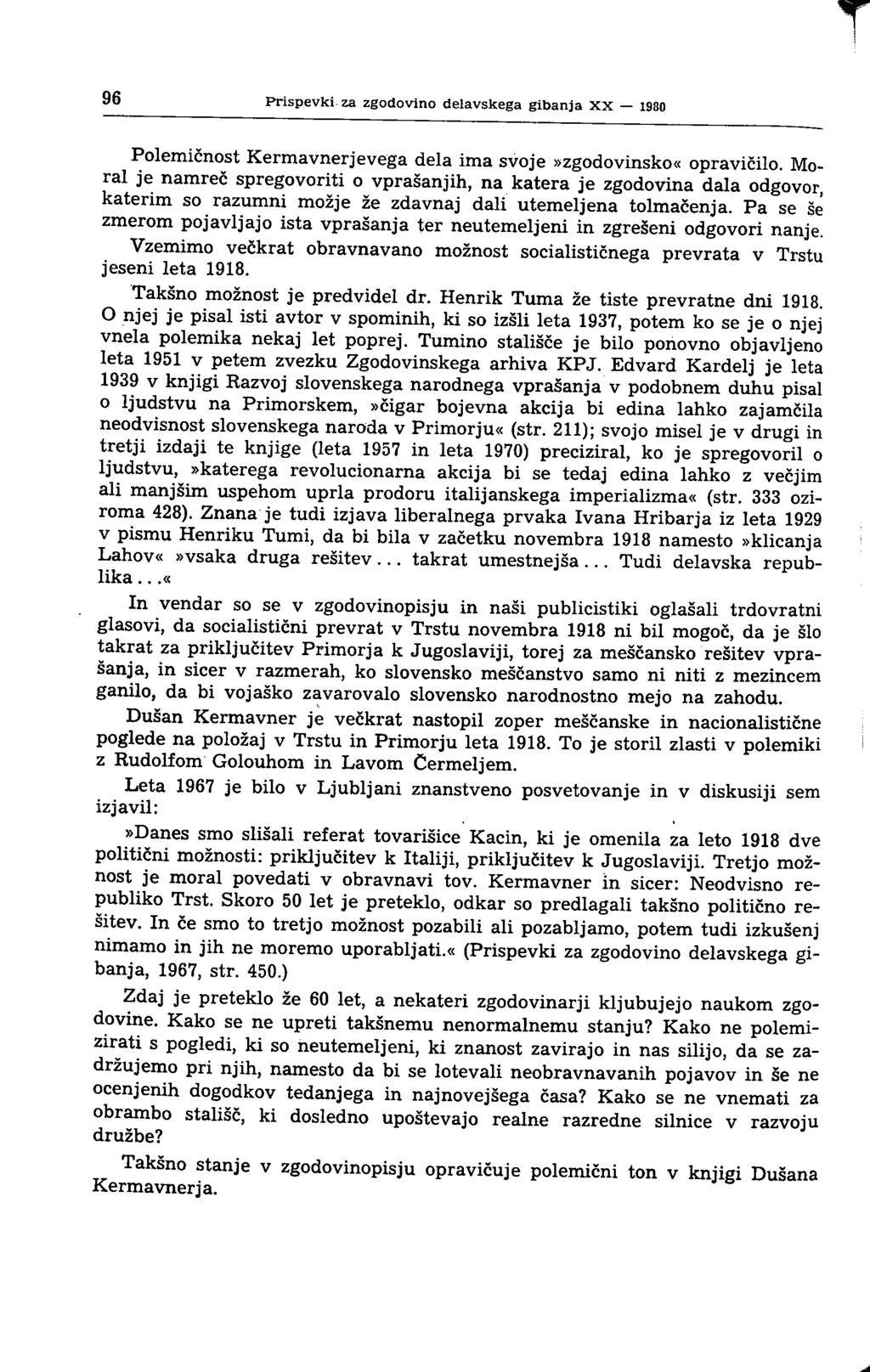 96 Prispevki za zgodovino delavskega gibanja XX 1980 Polemičnost Kermavnerjevega dela ima svoje»zgodovinsko«opravičilo.